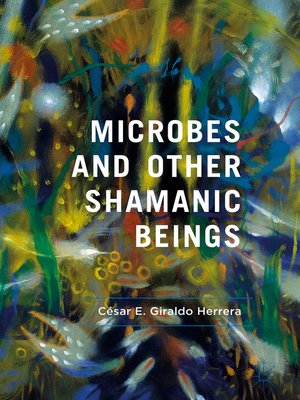 cover image of Microbes and Other Shamanic Beings